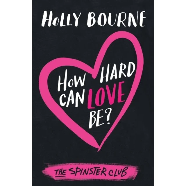 Holly Bourne: How Hard Can Love Be?