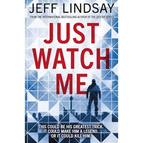 Jeff Lindsay: Just Watch Me - Bog