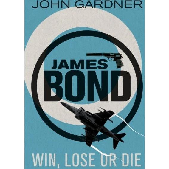 Win, Lose or Die - John Gardner (James Bond)