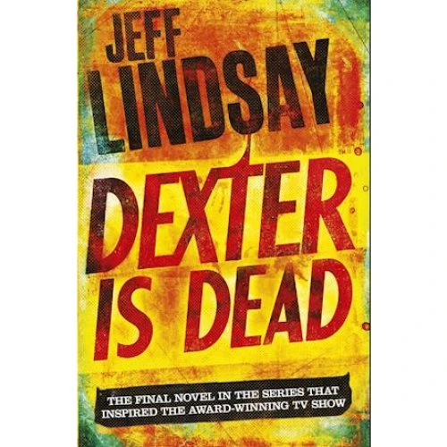 Jeff Lindsay: 'Dexter Is Dead' - Bog