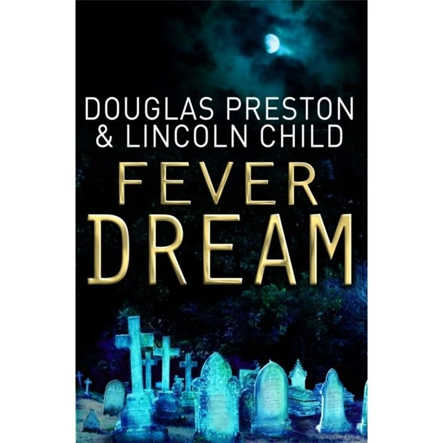Fever Dream - Douglas Preston & Lincoln Child