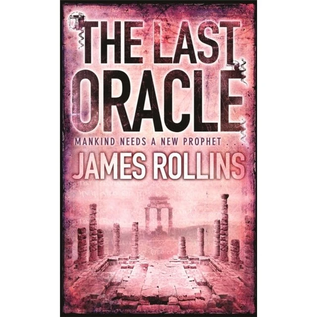 James Rollins: The Last Oracle - SIGMA Force Thriller