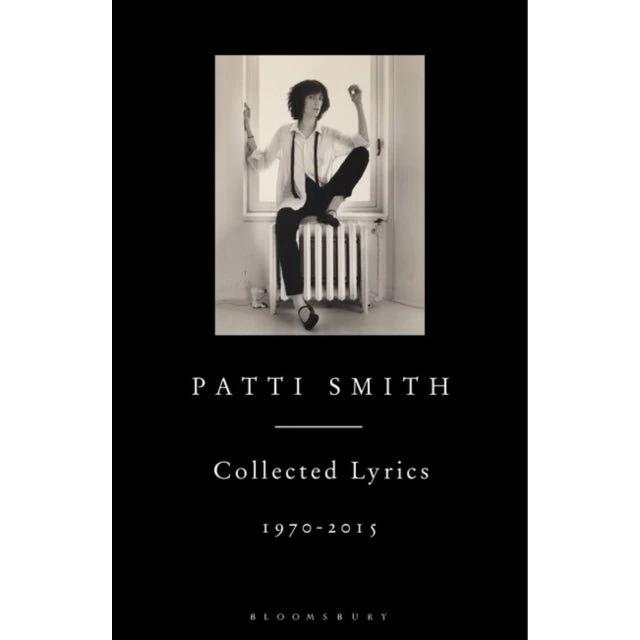 Patti Smith: Collected Lyrics, 1970 - 2015