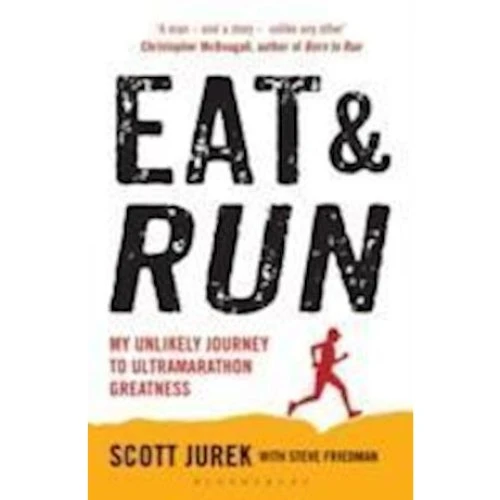 Eat and Run - Steve Friedman og Scott Jurek (Bog)