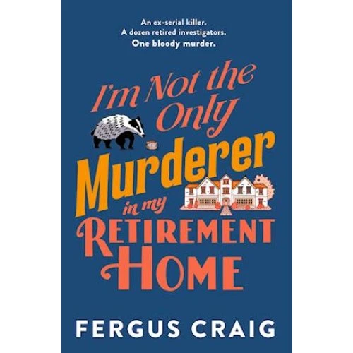 Fergus Craig: I'm Not the Only Murderer in My Retirement Home