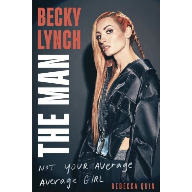 Becky Lynch: The Man - Biografi af Rebecca Quin