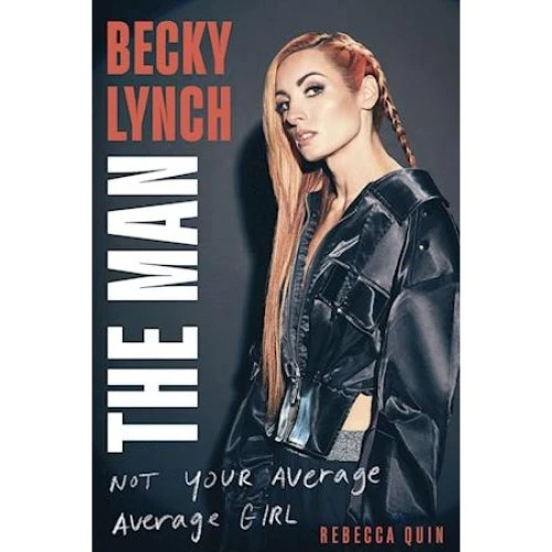 Becky Lynch: The Man - Rebecca Quin (Biografi)