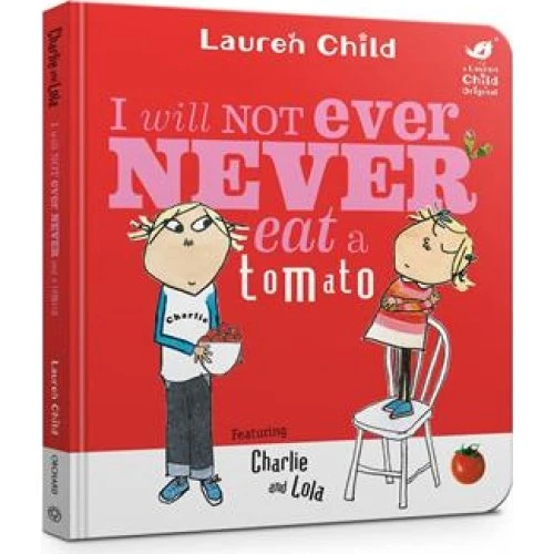 Charlie and Lola: I Will Not Ever Never Eat A Tomato Board Book
