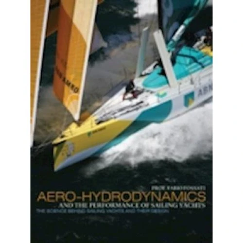 Aero-hydrodynamics and the Performance of Sailing Yachts - Fabio Fossati