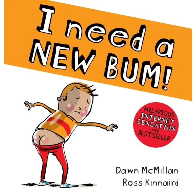 I Need a New Bum! - Dawn McMillan
