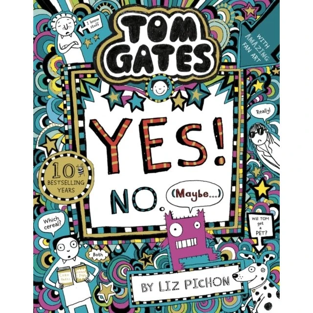 Liz Pichon: Tom Gates: Yes! No. Maybe...