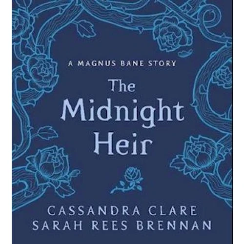 Cassandra Clare: The Midnight Heir - Magnus Bane Story (Gift Edition)