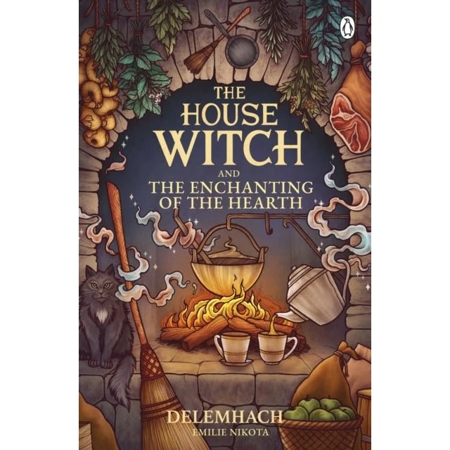 The House Witch and the Enchanting of the Hearth - Emilie Nikota