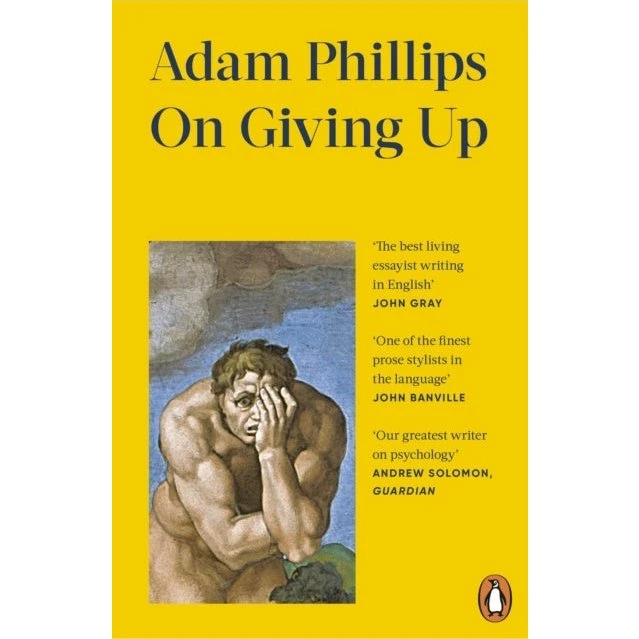 Adam Phillips: On Giving Up