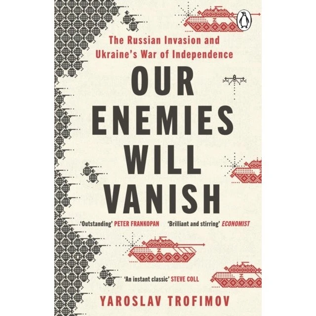 Our Enemies Will Vanish af Yaroslav Trofimov