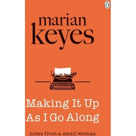 Marian Keyes: Making It Up As I Go Along