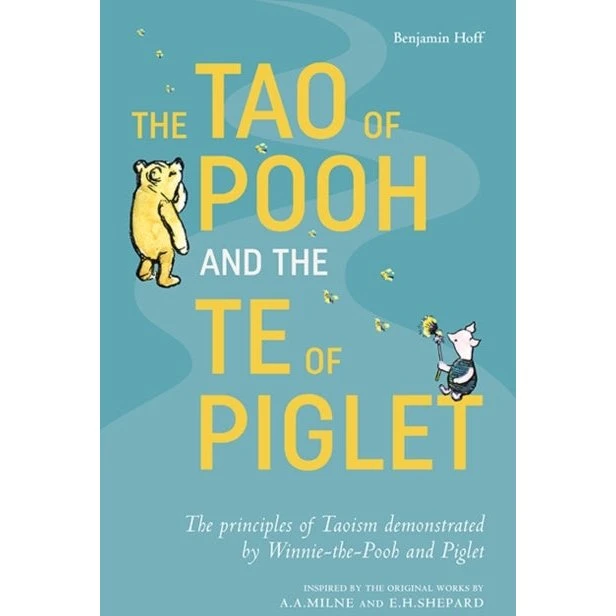The Tao of Pooh & the Te of Piglet - Benjamin Hoff