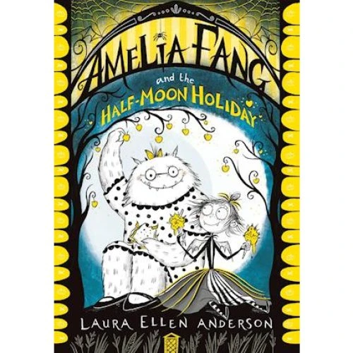 Amelia Fang and the Half-Moon Holiday - Laura Ellen Anderson