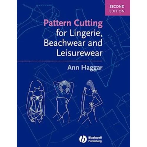 Ann Haggar: Pattern Cutting for Lingerie, Beachwear and Leisurewear