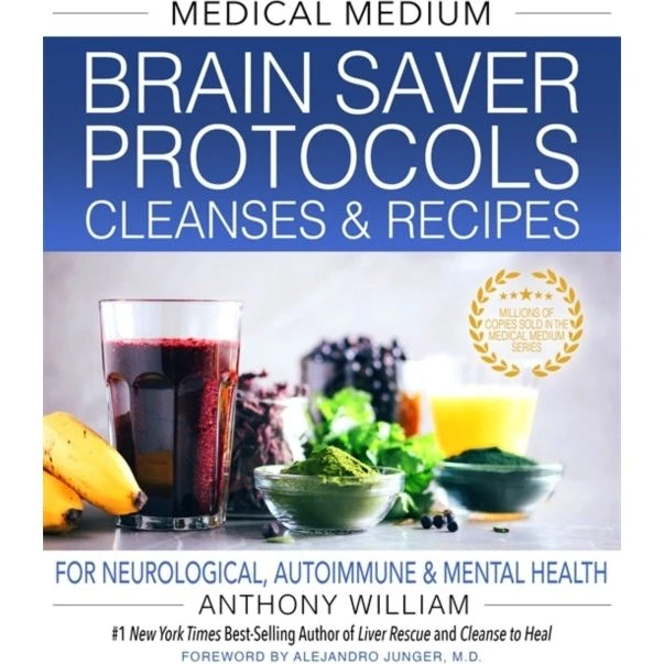 Medical Medium Brain Saver Protocols, Cleanses & Recipes