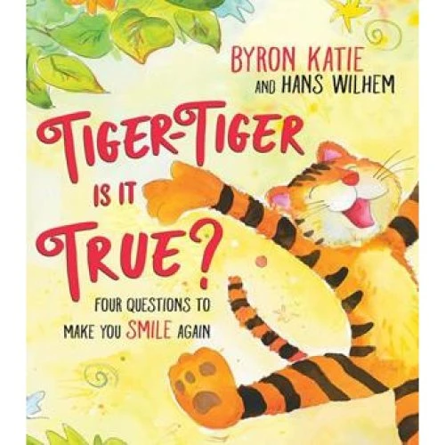Byron Katie & Hans Wilhelm: Tiger-Tiger, Is It True? (Bog)