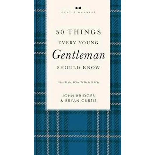 50 Things Every Young Gentleman Should Know - John Bridges & Bryan Curtis