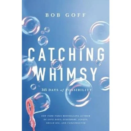 Bob Goff - Catching Whimsy: 365 dages daglig andagt