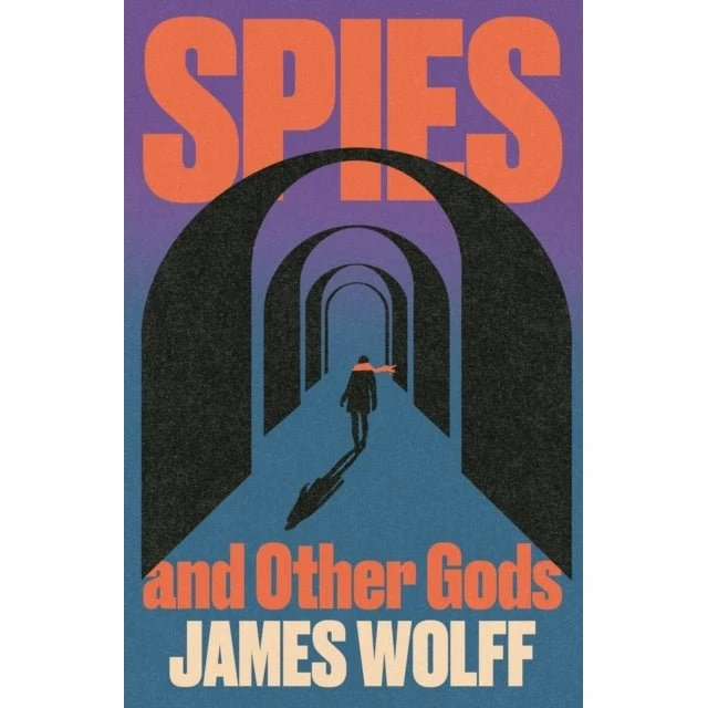 Spies and Other Gods - James Wolff