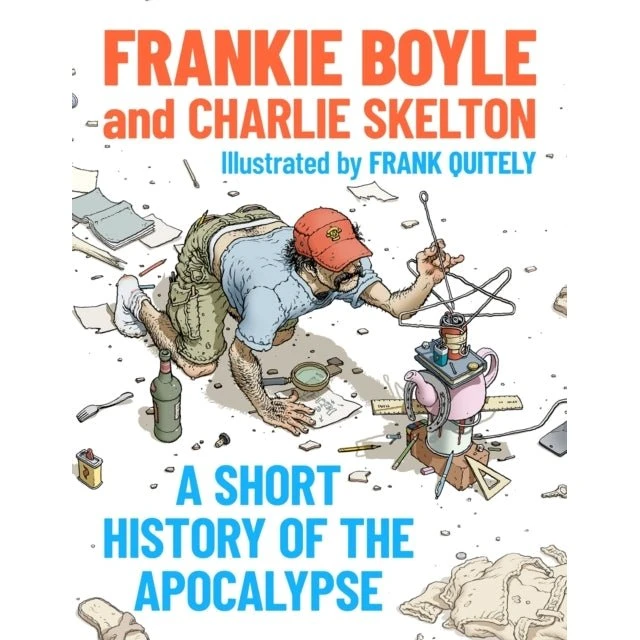 A Short History of the Apocalypse - Frankie Boyle & Charlie Skelton