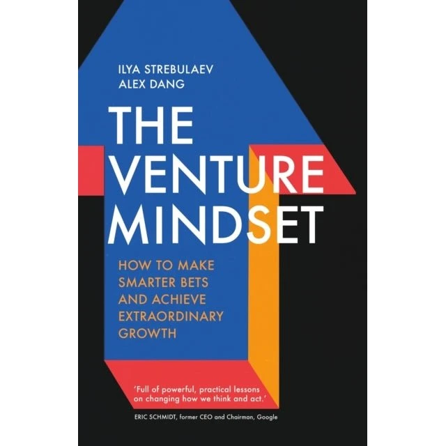 The Venture Mindset - Alex Dang & Ilya Strebulaev