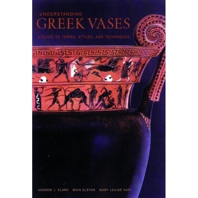 Understanding Greek Vases - Clark & Mary Louise Hart