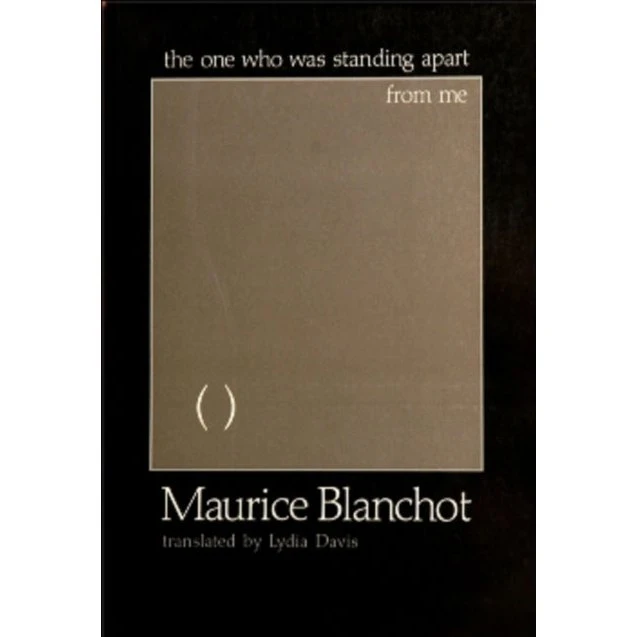 Maurice Blanchot: The One Who Was Standing Apart From Me