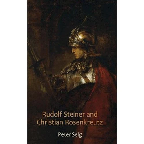 Peter Selg: Rudolf Steiner and Christian Rosenkreutz - Bog