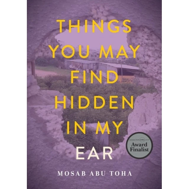 Mosab Abu Toha: Things You May Find Hidden in My Ear