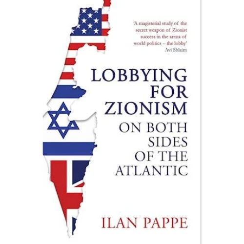 Ilan Pappé: Lobbying for Zionism on Both Sides of the Atlantic