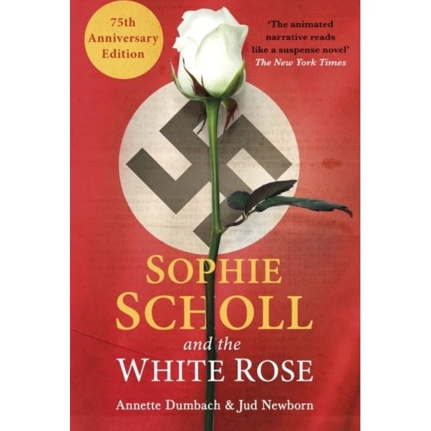 Sophie Scholl and the White Rose - Jud Newborn & Annette Dumbach