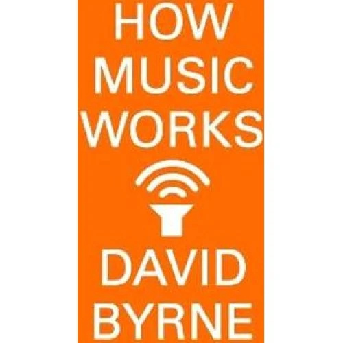 David Byrne: How Music Works - Bog