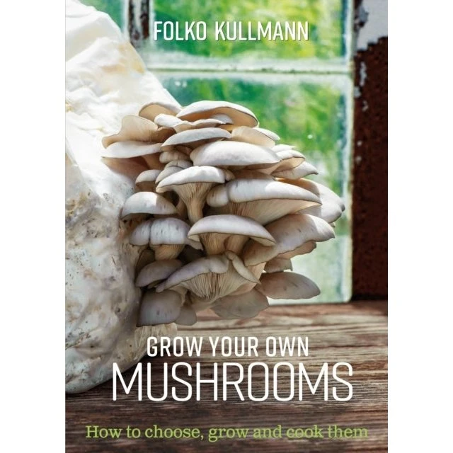 Grow Your Own Mushrooms - Folko Kullmann (Bog)
