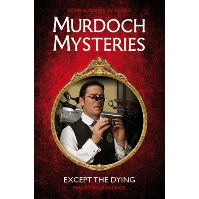 Murdoch Mysteries: Except the Dying - Maureen Jennings (Bog)