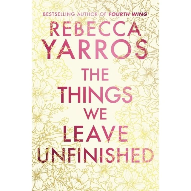 Rebecca Yarros: The Things We Leave Unfinished (Limited Edition)