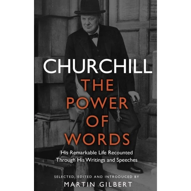 Churchill: The Power of Words - Martin Gilbert