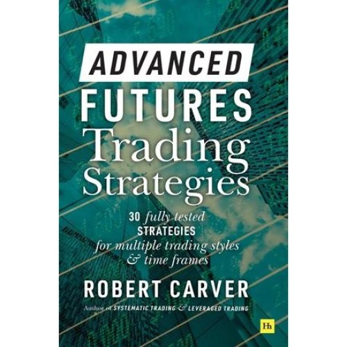 Robert Carver: Advanced Futures Trading Strategies - Bog