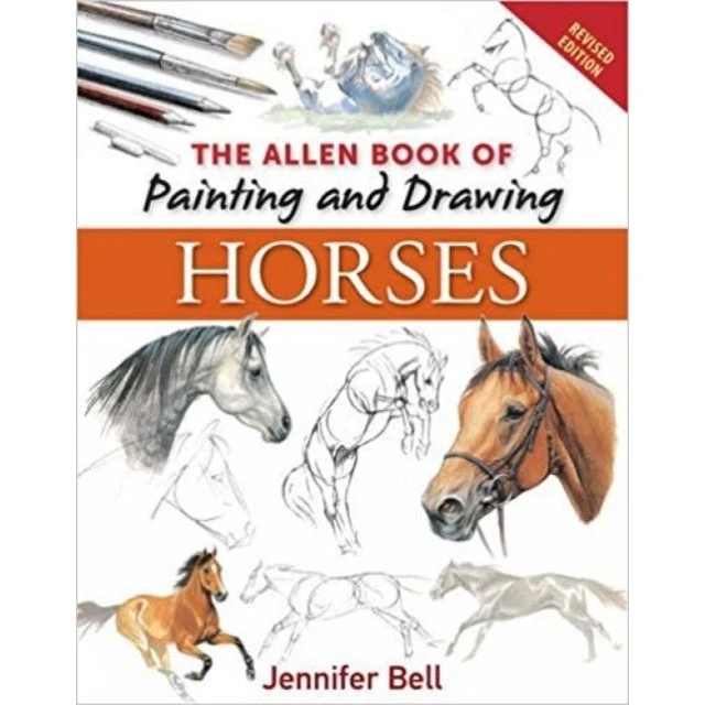 Allen Book of Painting and Drawing Horses - Jennifer Bell