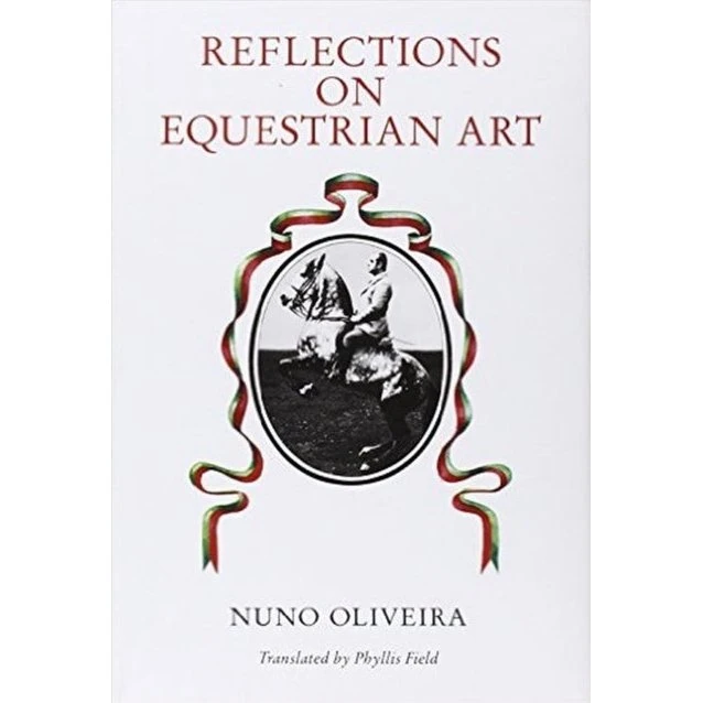 Nuno Oliveira: Reflections on Equestrian Art