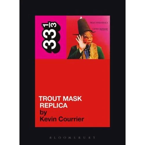 Captain Beefheart's Trout Mask Replica - Kevin Courrier (Bog)