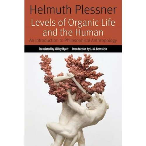 Helmuth Plessner: Levels of Organic Life and the Human