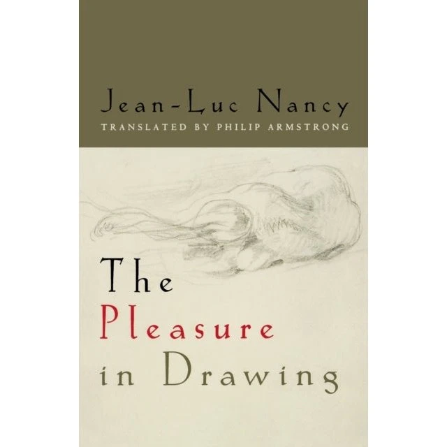 Jean-Luc Nancy: The Pleasure in Drawing