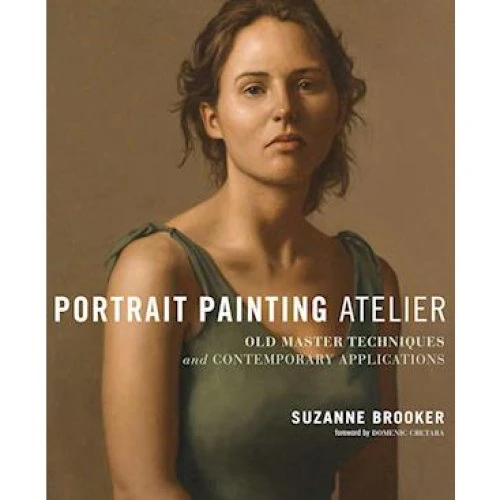 Portrait Painting Atelier - Domenic Cretara & Suzanne Brooker (Bog)