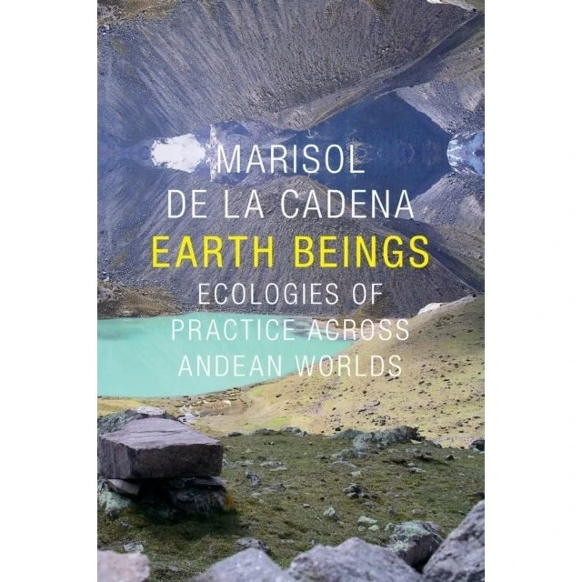 Earth Beings - Marisol de la Cadena