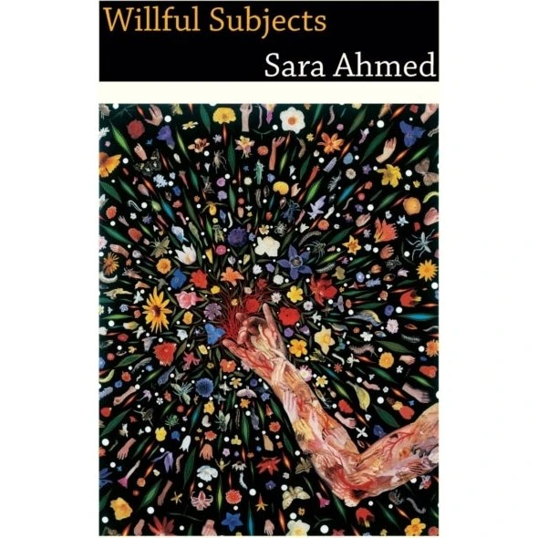 Sara Ahmed: Willful Subjects